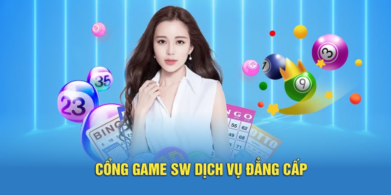 Cổng game SW dịch vụ đẳng cấp