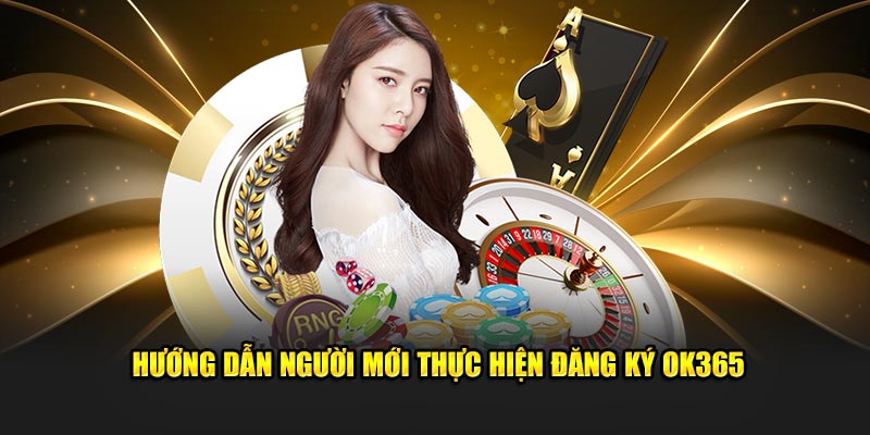 Hướng dẫn người mới thực hiện đăng ký OK365