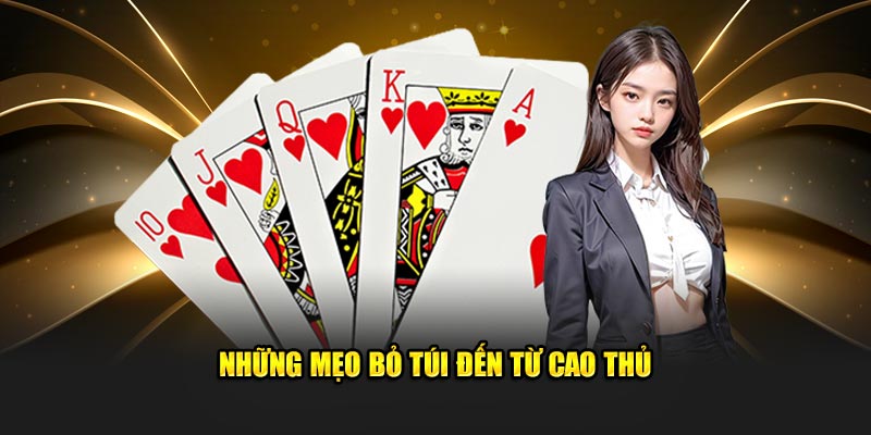 Các mẹo bỏ túi cực hay đến từ cao thủ 
