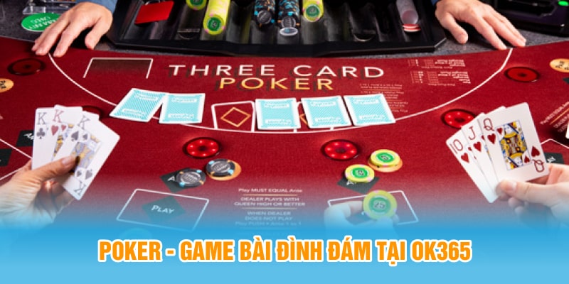 Poker - Game bài đình đám tại OK365